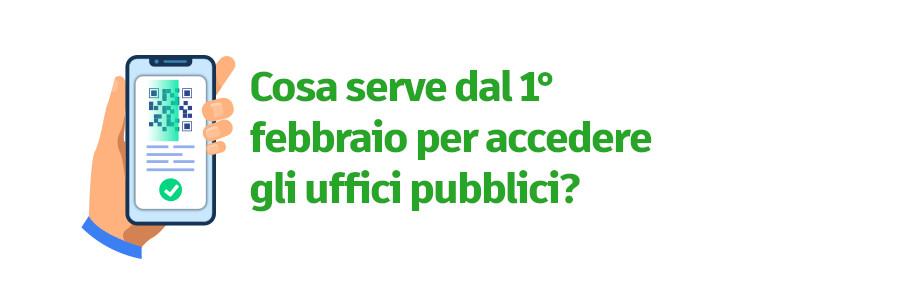 cosa serve dal 1° febbraio per accedere agli uffici pubblici?